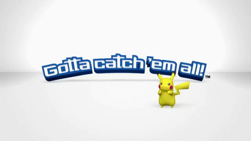 pokemon-gotta-catch-em-all.gif.e1791435bf7361929fdccce4340234f9.gif